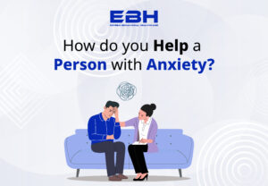 How do you help a person with anxiety?